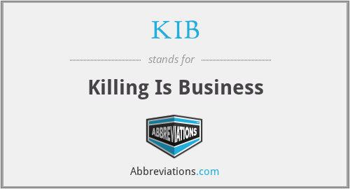KIB - Killing Is Business