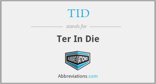 TID - Ter In Die