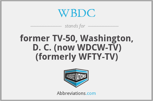 WBDC - former TV-50, Washington, D. C. (now WDCW-TV) (formerly WFTY-TV)