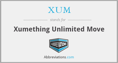 XUM - Xumething Unlimited Move
