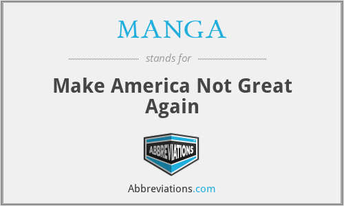 MANGA - Make America Not Great Again