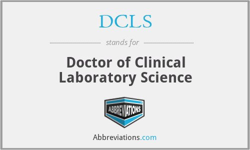DCLS - Doctor of Clinical Laboratory Science
