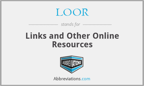 LOOR - Links and Other Online Resources