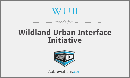 WUII - Wildland Urban Interface Initiative