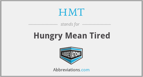 HMT - Hungry Mean Tired