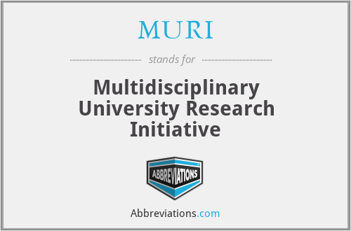 MURI - Multidisciplinary University Research Initiative