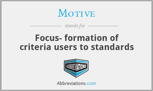 Motive - Focus- formation of criteria users to standards