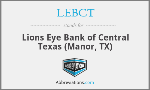LEBCT - Lions Eye Bank of Central Texas (Manor, TX)