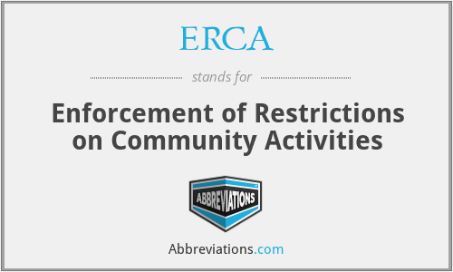 ERCA - Enforcement of Restrictions on Community Activities