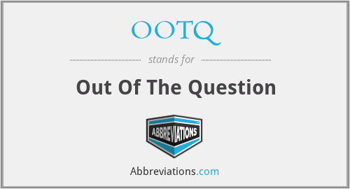 OOTQ - Out Of The Question