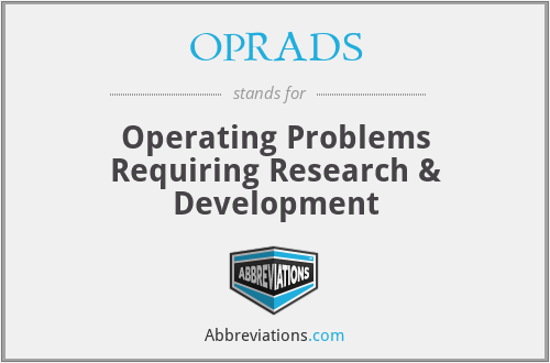 OPRADS - Operating Problems Requiring Research & Development