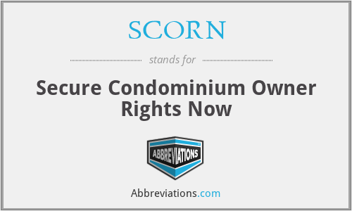 SCORN - Secure Condominium Owner Rights Now