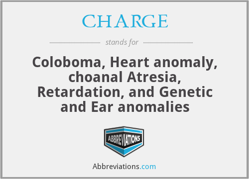 CHARGE - Coloboma, Heart anomaly, choanal Atresia, Retardation, and Genetic and Ear anomalies