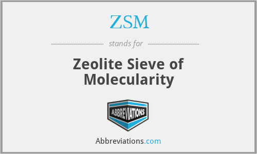 ZSM - Zeolite Sieve of Molecularity