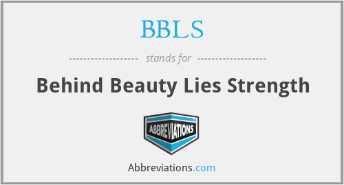 BBLS - Behind Beauty Lies Strength