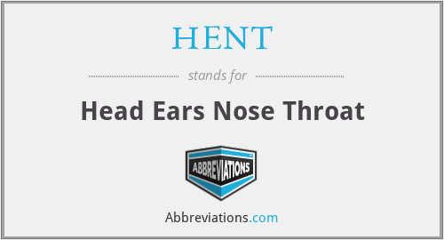 HENT - Head Ears Nose Throat