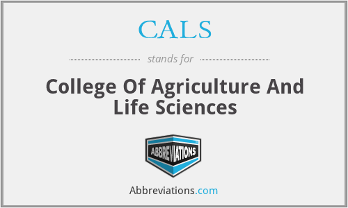 CALS - College Of Agriculture And Life Sciences