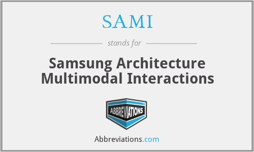 SAMI - Samsung Architecture Multimodal Interactions