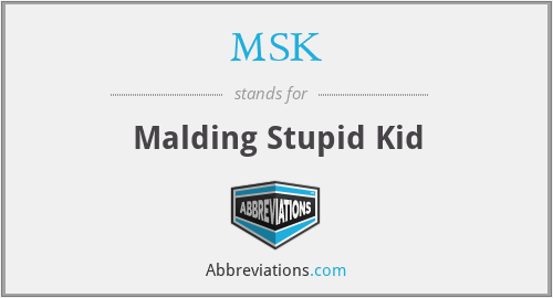 MSK - Malding Stupid Kid