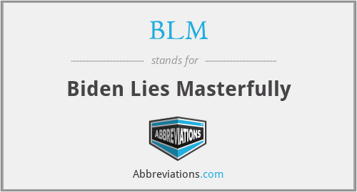 BLM - Biden Lies Masterfully