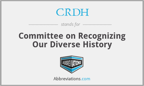 CRDH - Committee on Recognizing Our Diverse History