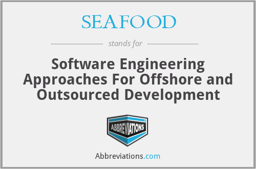 SEAFOOD - Software Engineering Approaches For Offshore and Outsourced Development