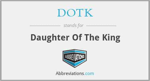 DOTK - Daughter Of The King