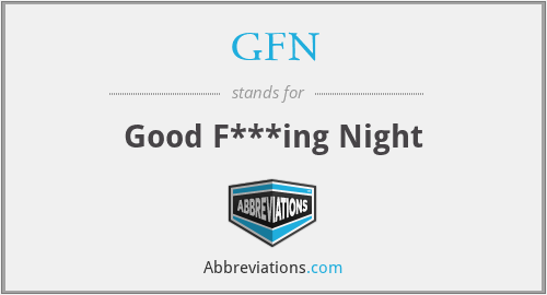 GFN - Good F***ing Night