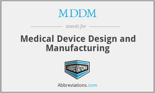 MDDM - Medical Device Design and Manufacturing