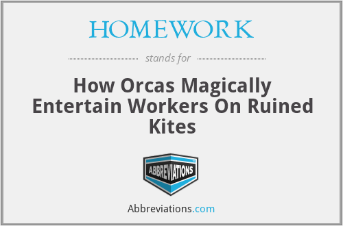 HOMEWORK - How Orcas Magically Entertain Workers On Ruined Kites