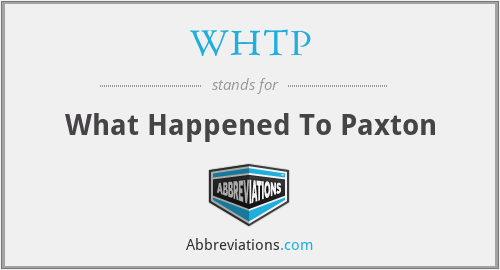 WHTP - What Happened To Paxton