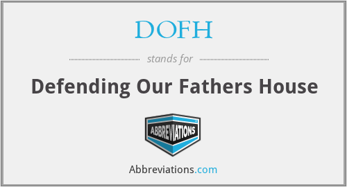 DOFH - Defending Our Fathers House