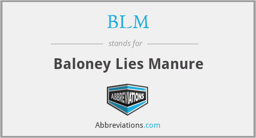 BLM - Baloney Lies Manure