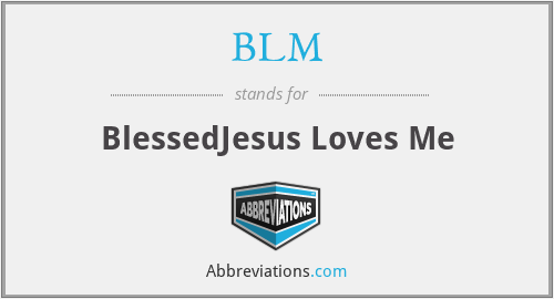 BLM - BlessedJesus Loves Me