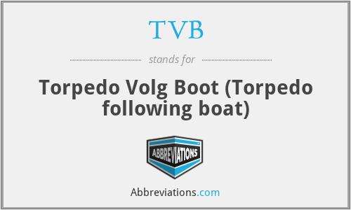 TVB - Torpedo Volg Boot (Torpedo following boat)