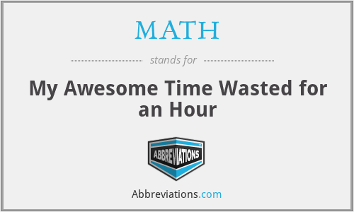 MATH - My Awesome Time Wasted for an Hour