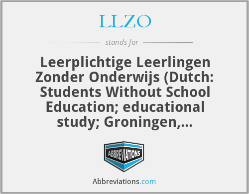 LLZO - Leerplichtige Leerlingen Zonder Onderwijs (Dutch: Students Without School Education; educational study; Groningen, Netherlands)