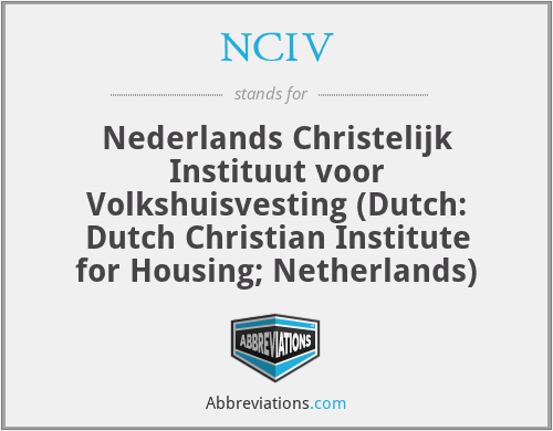 NCIV - Nederlands Christelijk Instituut voor Volkshuisvesting (Dutch: Dutch Christian Institute for Housing; Netherlands)