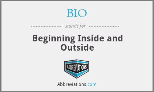 BIO - Beginning Inside and Outside
