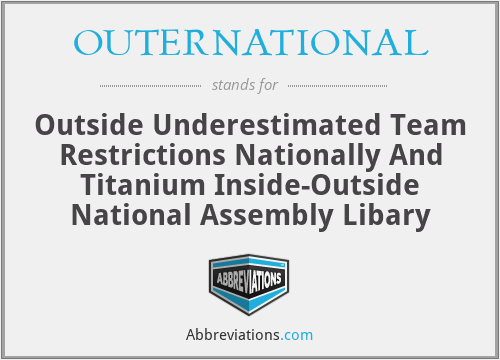 OUTERNATIONAL - Outside Underestimated Team Restrictions Nationally And Titanium Inside-Outside National Assembly Libary