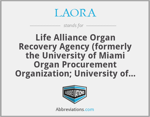 LAORA - Life Alliance Organ Recovery Agency (formerly the University of Miami Organ Procurement Organization; University of Miami School of Medicine; Florida)