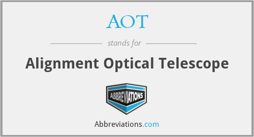 AOT - Alignment Optical Telescope