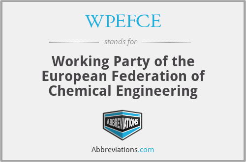 WPEFCE - Working Party of the European Federation of Chemical Engineering
