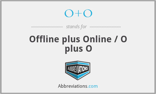 O+O - Offline plus Online / O plus O
