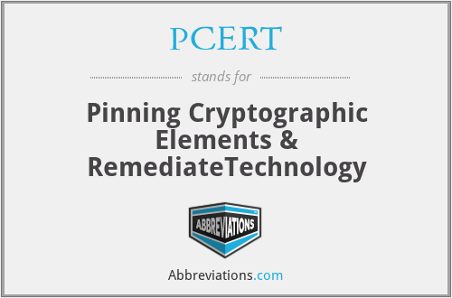 PCERT - Pinning Cryptographic Elements & RemediateTechnology