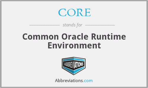 CORE - Common Oracle Runtime Environment