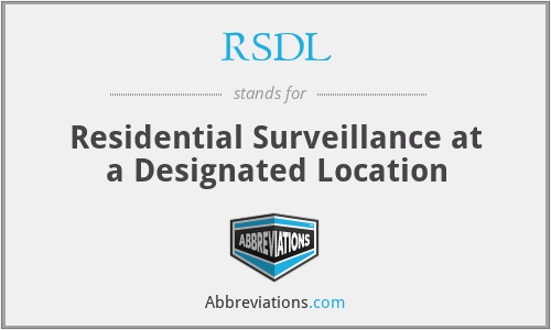 RSDL - Residential Surveillance at a Designated Location