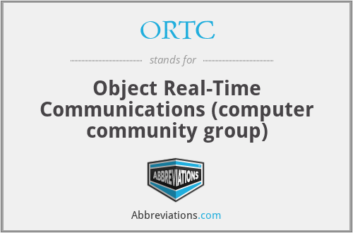 ORTC - Object Real-Time Communications (computer community group)