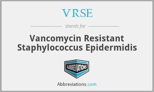 VRSE - Vancomycin Resistant Staphylococcus Epidermidis