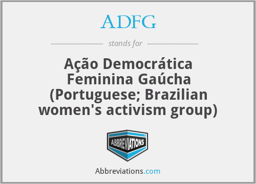 ADFG - Ação Democrática Feminina Gaúcha (Portuguese; Brazilian women's activism group)